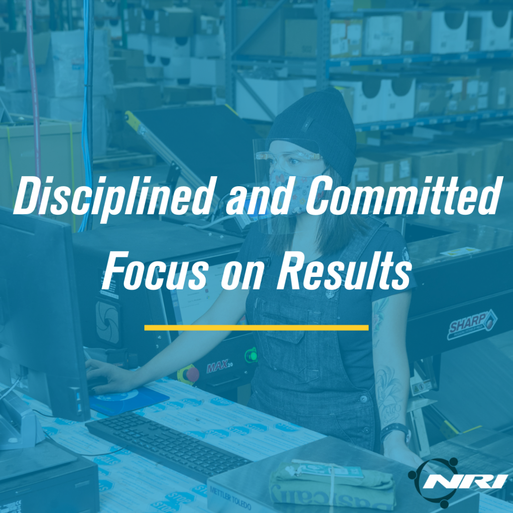 Disciplined and Committed Focus on Results